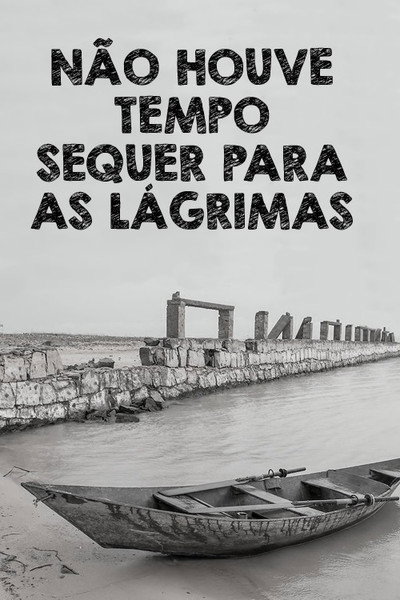 Póster de Não Houve Tempo Sequer Para as Lágrimas