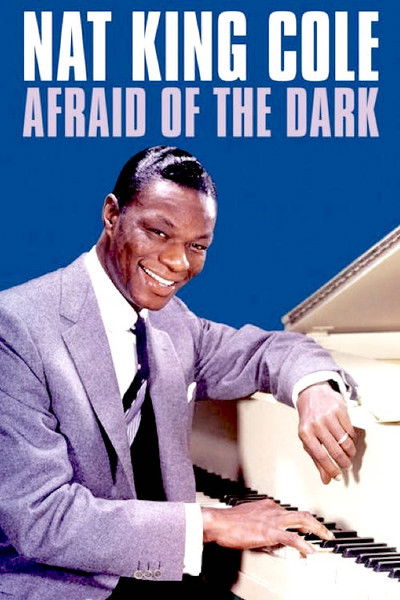 Póster de Nat King Cole: Afraid of the Dark