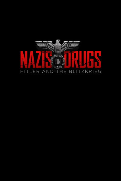 Póster de Nazis on Drugs: Hitler and the Blitzkrieg