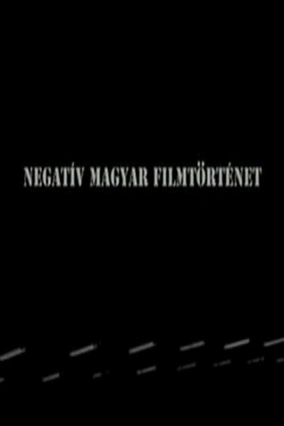 Póster de Negatív magyar filmtörténet