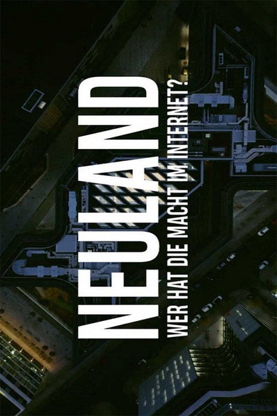 Póster de Neuland. Wer hat die Macht im Internet?