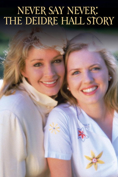 Póster de Never Say Never: The Deidre Hall Story