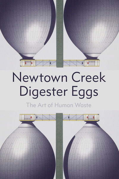 Póster de Newtown Creek Digester Eggs: The Art of Human Waste