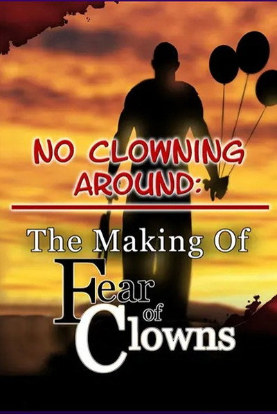 Póster de No Clowning Around: The Making of Fear of Clowns