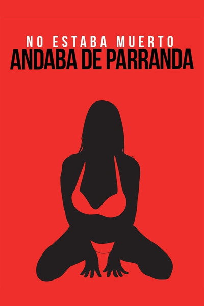 Póster de No estaba muerto andaba de parranda