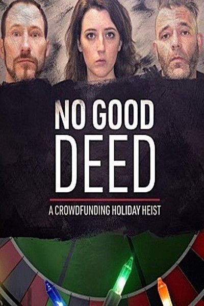 Póster de No Good Deed: A Crowdfunding Holiday Heist