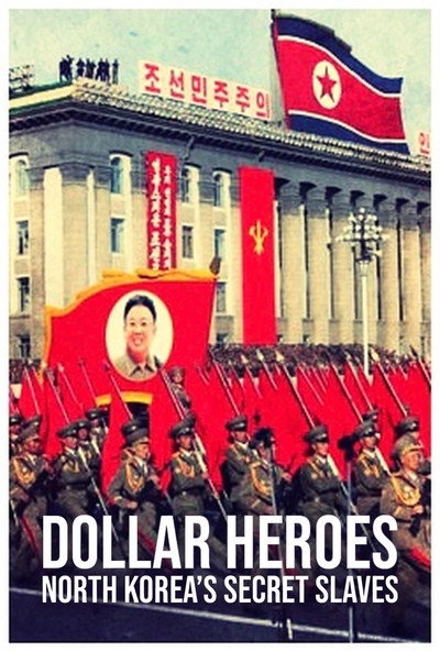 Póster de North Korea's Secret Slaves: Dollar Heroes