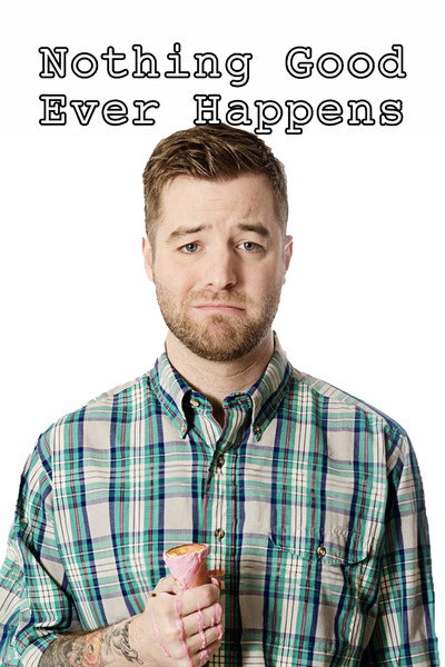 Póster de Nothing Good Ever Happens