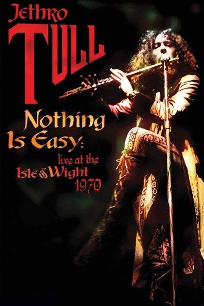 Póster de Nothing Is Easy: Jethro Tull Live at the Isle of Wight 1970