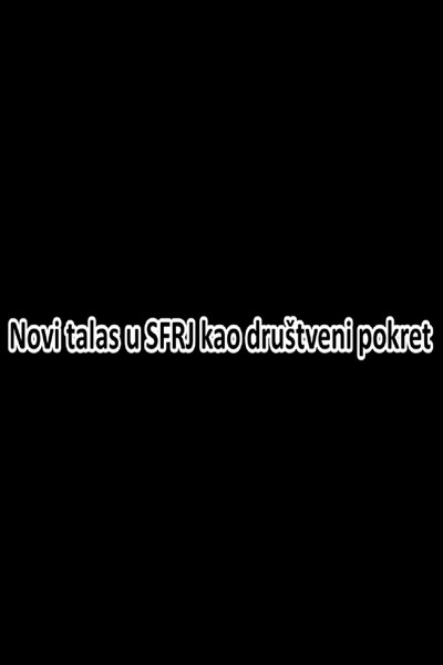 Póster de Novi talas u SFRJ kao drustveni pokret