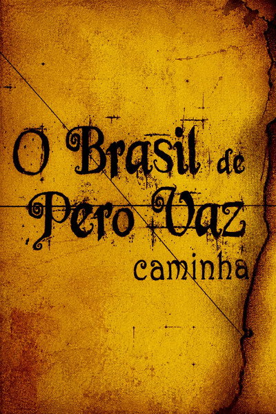 Póster de O Brasil de Pero Vaz caminha