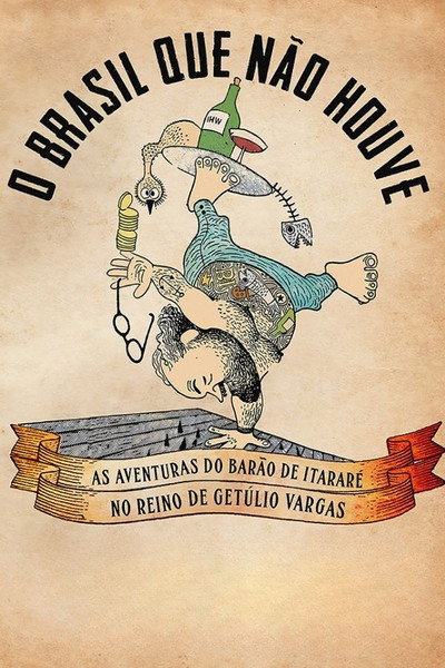Póster de O Brasil que Não Houve: As Aventuras do Barão de Itararé no Reino de Getúlio Vargas
