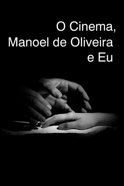 Póster de O Cinema, Manoel de Oliveira e Eu