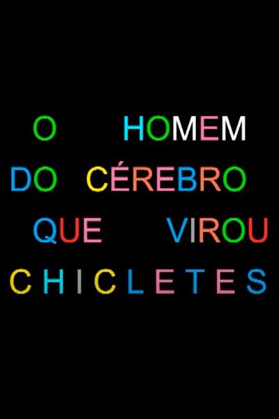 Póster de O Homem do cérebro que Virou Chicletes