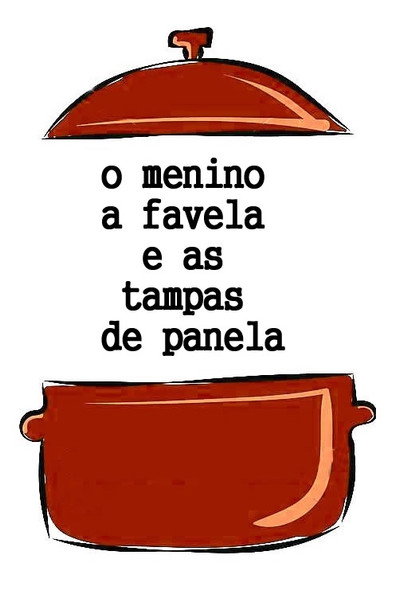 Póster de O Menino, a Favela e as Tampas de Panela