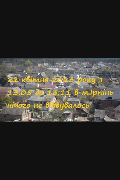 Póster de On April 22, 2023, from 13:05 to 13:11, Nothing Happened in Irpin