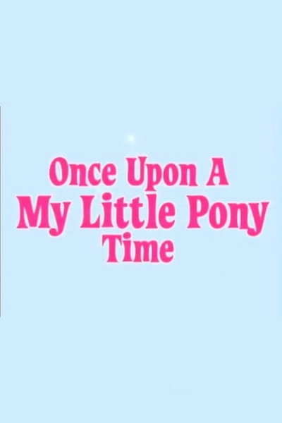 Póster de Once Upon a My Little Pony Time: So Many Ways to Play