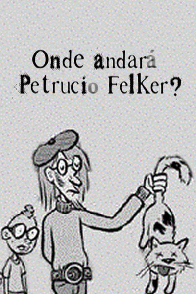 Póster de Onde Andará Petrucio Felker?