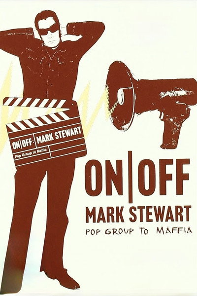 Póster de On/Off: Mark Stewart - Pop Group to Maffia