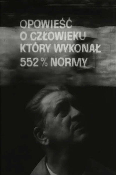Póster de Opowiesc o czlowieku, który wykonal 552% normy