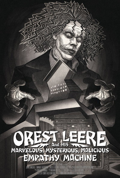 Póster de Orest Leere and His Marvelous, Mysterious, Malicious Empathy Machine