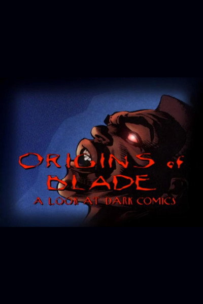 Póster de Origins of 'Blade': A Look at Dark Comics