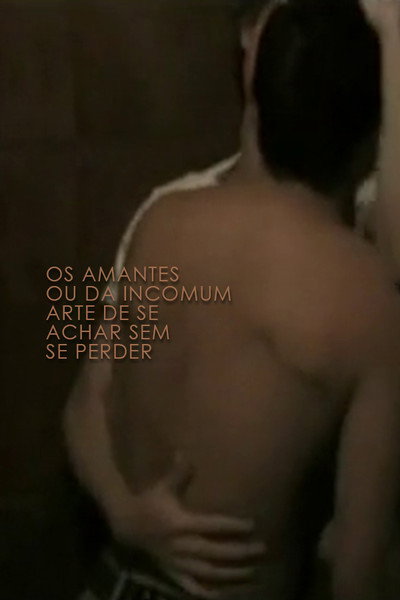 Póster de Os amantes Ou Da Incomum Arte de Se Achar Sem Se Perder