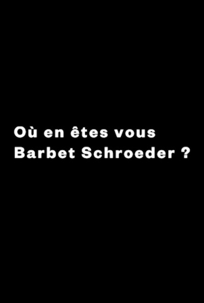 Póster de Où en êtes-vous, Barbet Schroeder?