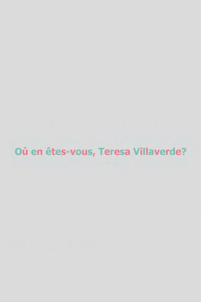 Póster de Où en êtes-vous, Teresa Villaverde?