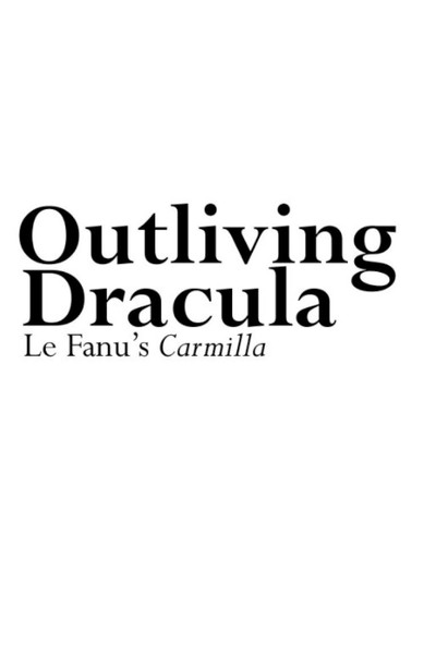 Póster de Outliving Dracula: Le Fanu's Carmilla