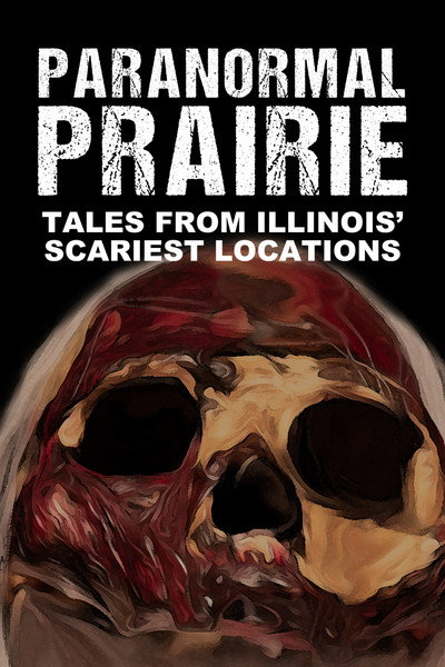 Póster de Paranormal Prairie: Tales from Illinois' Scariest Locations