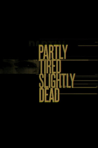 Póster de Partly Tired Slightly Dead