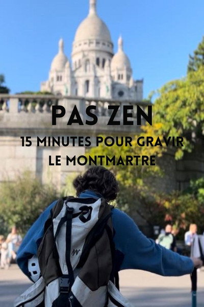 Póster de PAS ZEN - 15 minutes pour gravir le Montmartre