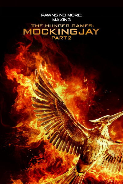 Póster de Pawns No More: Making the Hunger Games: Mockingjay Part 2