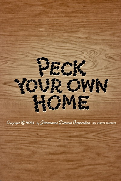 Póster de Peck Your Own Home