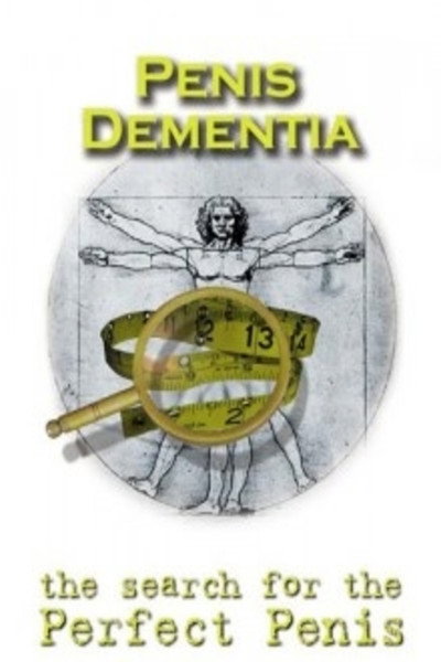 Póster de Penis Dementia: The Search for the Perfect Penis