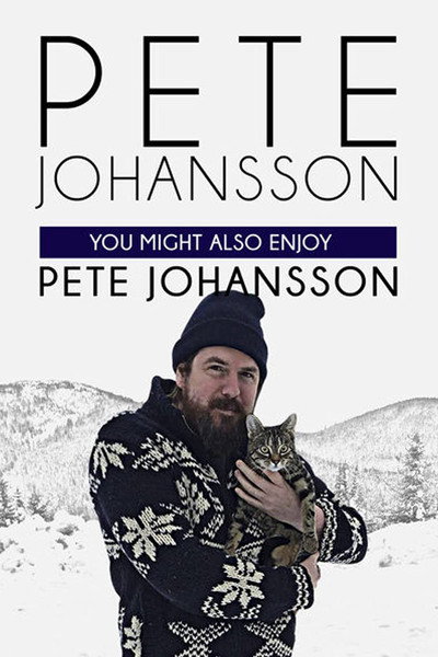 Póster de Pete Johansson: You Might also Enjoy Pete Johansson