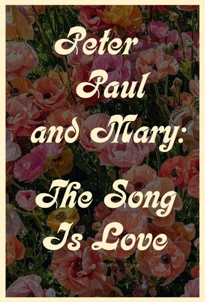 Póster de Peter Paul and Mary: The Song is Love