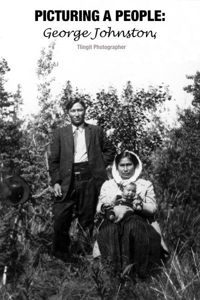 Póster de Picturing a People: George Johnston, Tlingit Photographer