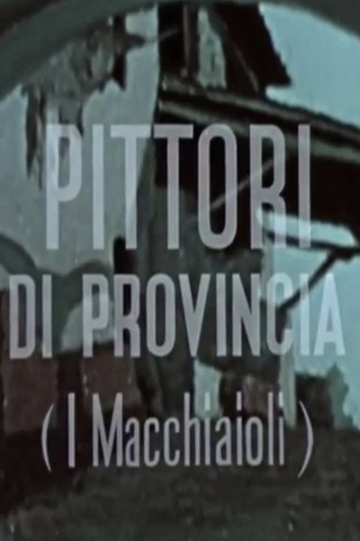 Póster de Pittori di provincia (I macchiaioli)