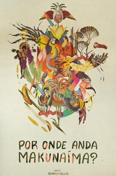 Póster de Por Onde Anda Makunaíma?
