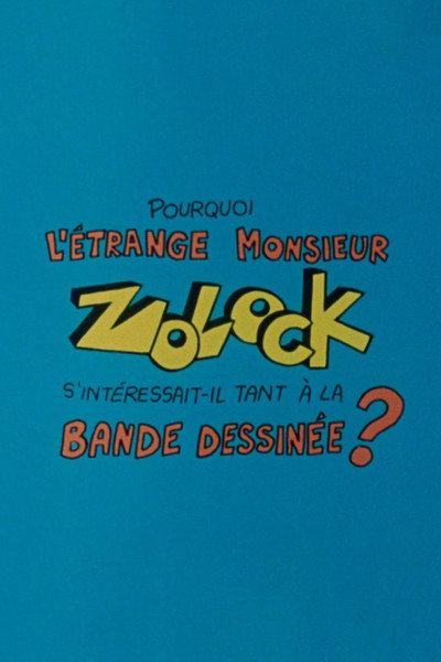 Póster de Pourquoi l'étrange Monsieur Zolock s'intéressait-il tant à la bande dessinée?