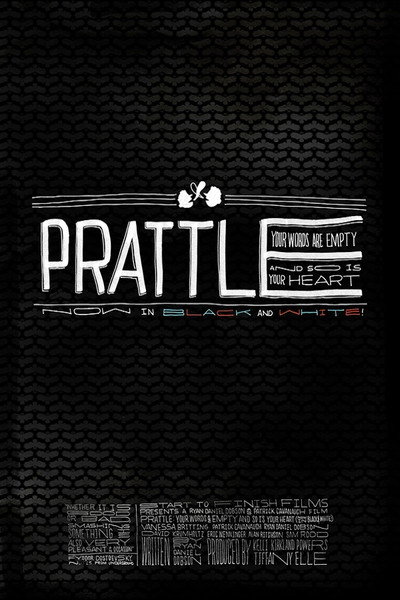 Póster de Prattle: Your Words Are Empty and So Is Your Heart (now in black and white!)