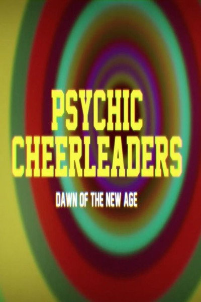 Póster de Psychic Cheerleaders: Dawn of the New Age
