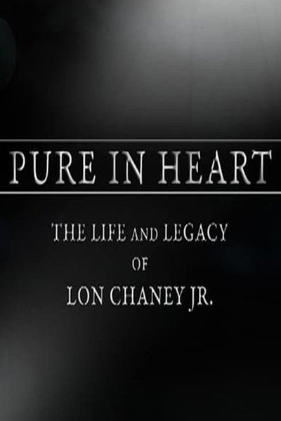 Póster de Pure in Heart: The Life and Legacy of Lon Chaney Jr.