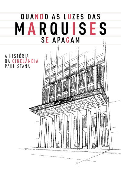 Póster de Quando as Luzes das Marquises se Apagam - a História da Cinelândia Paulistana
