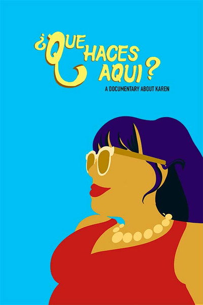 Póster de ¿Que Haces Aqui? A Documentary About Karen