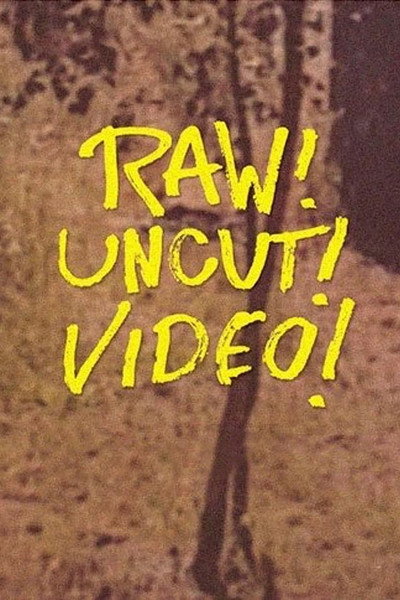 Póster de Raw! Uncut! Video!