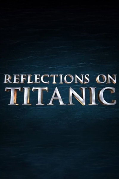 Póster de Reflections on Titanic