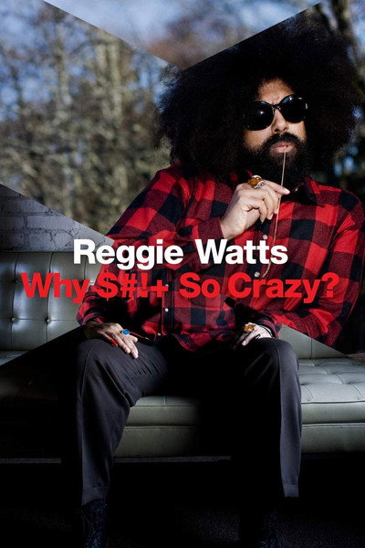 Póster de Reggie Watts: Why $#!+ So Crazy?